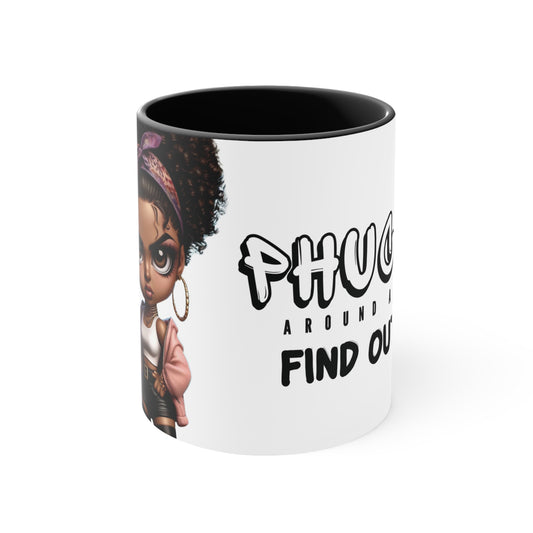 Phuck Around And Find Out Ceramic Mug