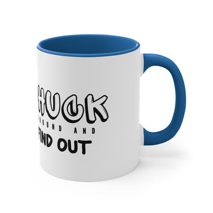 Phuck Around And Find Out Ceramic Mug