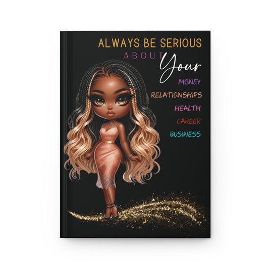 Always Be Serious - 150 Lined Pages Hardcover Matte Journal