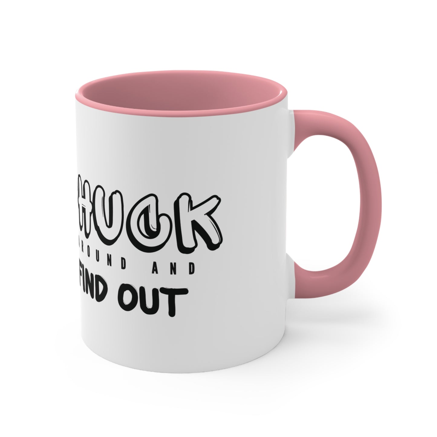 Phuck Around And Find Out Ceramic Mug