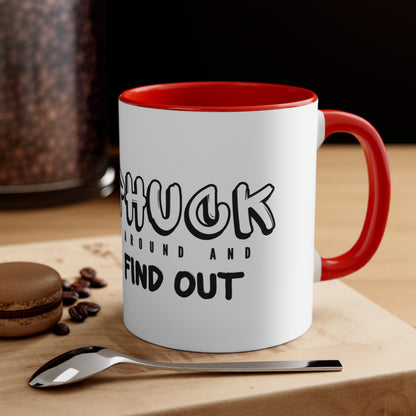 Phuck Around And Find Out Ceramic Mug